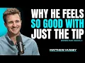 Download Lagu Why He Feels So Good With The Tip | Matthew Hussey