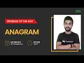Anagram Problem of the Day 21 Siddharth Hazra GeeksforGeeks Practice