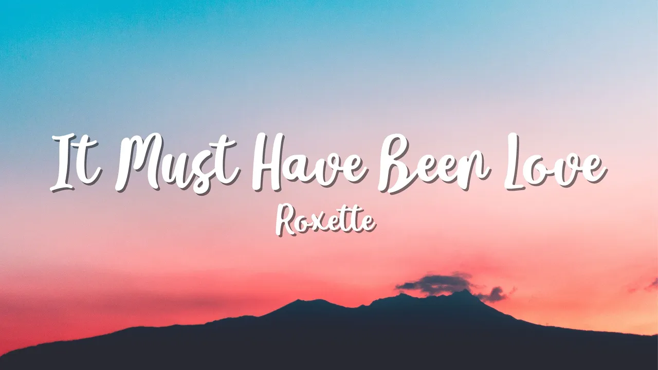It Must Have Been Love - Roxette (Lyrics Video) It Must Have Been Love - Roxette (Lyrics Video)
