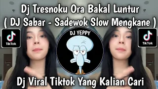dj sabar sadewok slow bass tresnoku ora bakal luntur sayangku ra bakal goyah viral tiktok 2025