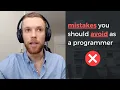 5 mistakes you should avoid as a programmer