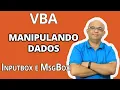Manipulando Dados nas Variaveis com os Comandos INPUTBOX e MSGBOX VBA
