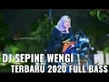 DJ sepine wengi full bass terbaru 2020