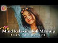 Download Lagu Mind Relaxing lofi Mashup Song || Mind Relaxing lofi Mashup Slowed Reverb Song || Nirel Bodra #lofi