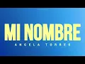 Mi Nombre - Angela Torres (lyric)