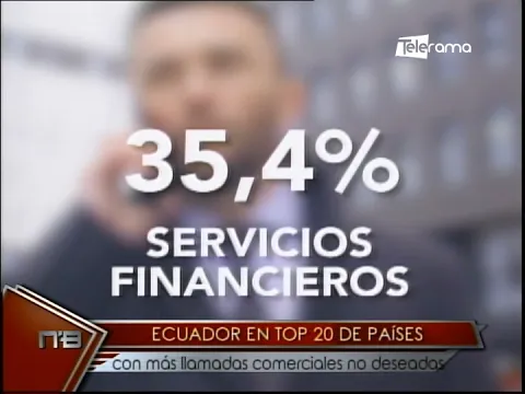 Ecuador en top 20 de países con más llamadas comerciales no deseadas