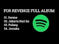 Download Lagu For Revenge - Full Album | Lagu Viral | Serana, Jakarta Hari ini, Pulang.