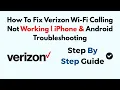 How To Fix Verizon Wi-Fi Calling Not Working iPhone Android Troubleshooting