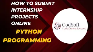 HOW TO SUBMIT PYTHON PROG INTERNSHIP ONLINE IN CODSOFT CODSOFT INTERNSHIP TheWK