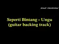 Download Lagu Seperti bintang - ungu (guitar backing track)