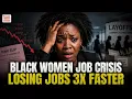 Black Women Are Losing Jobs at 3X the Rate Report Points to Structural Racism