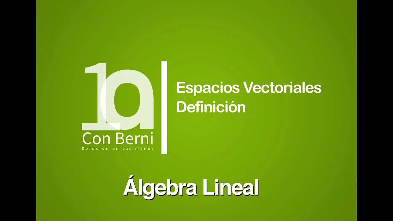 Espacios Vectoriales I Definición