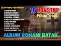 Download Lagu 10 Nonstop Lagu Rohani Batak Pilihan Terbaik | Lagu Rohani Terbaru (Official Music Audio)