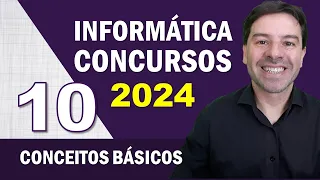 Informática para Concursos 2024 | Aula 10 de Conceitos Básicos