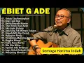 Download Lagu Kumpulan Lagu Ebiet G. Ade Terbaik Sepanjang Masa — Menyentuh Hati dan Bikin Rindu Masa Lalu 💛
