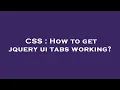 CSS How to get jquery ui tabs working