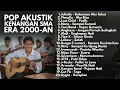 PLAYLIST AKUSTIK POP INDONESIA 2000-AN HITS NOSTALGIA MASA SMA | Full Album Lagu Indonesia Pagi Hari