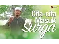 Lagu Ceramah SIngkat: Cita-cita Masuk Surga - Ustadz Abdurrahman Thoyib, Lc.