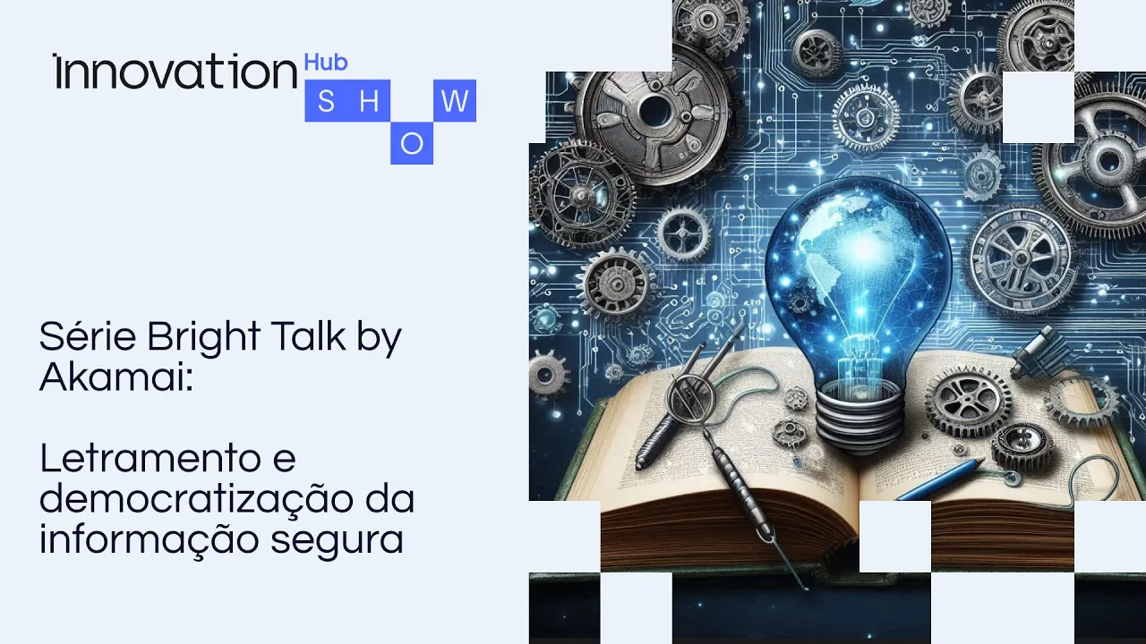 EP 24 Especial Bright Talk: Letramento e democratização da informação segura