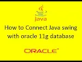 How to Connect java swing with oracle 11g Database