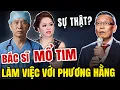 Sự Thật Bác Sĩ Mổ Tim Quyền Lực, khi làm việc với Phương Hằng | Tâm Sự Cùng Văn Sâm