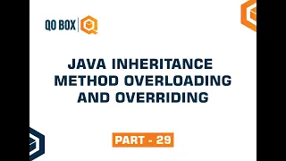 Java Inheritance Method Overloading and Overriding Part 29 QO-BOX