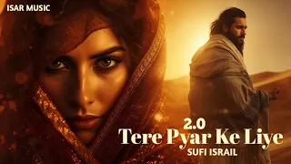 tere pyar ke liye 2 0 sad sufi qawwali sad vibes that will touch your soul sufi israil