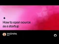 How to open source as a startup - Universe 2022