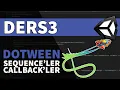 DOTWEEN ILE SEQUENCE VE CALLBACK LER - DoTween Dersleri Bolum 3 Unity Asset Incelemeleri