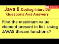 Find the maximum value element present in list using JAVA8 Stream functions Interview Quest