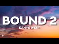 Download Lagu Kanye West - Bound 2 (Lyrics) “ 1 Good Girl is Worth A Thousand B*tches “