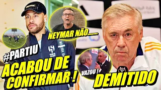 ADEUS NEYMAR ! URGENTE CONFIRMOU SAÍDA DA ARÁBIA | ANCELOTTI FORA DO REAL | OLHA O QUE NETO DISSE E
