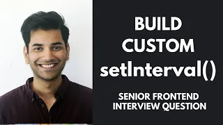 Build Custom setInterval From Scratch - Senior Frontend Interview