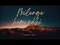 Download Lagu milenge hum nahi | lyrics | lasted Hindi song | lasted 2024 | Lo-Fi Lyrics |  credit-Kunal Verma |
