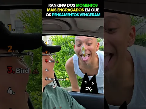 RANKING DOS MOMENTOS MAIS ENGRAÇADOS EM QUE OS PENSAMENTOS VENCERAM