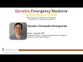 Geriatric Emergency Geriatric Orthopedic Emergencies - Brian Corwell MD