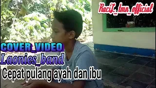 Download COVER VIDEO LAONIES_BAND CEPAT PULANG AYAH DAN IBU #PAMALAYANCTY MP3