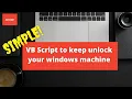 VB Script to keep unlock your windows machine