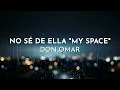 Don Omar - My Space [No Sé De Ella] feat. Wisin & Yandel (Lyric Video)
