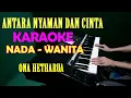 Download Lagu ANTARA NYAMAN DAN CINTA - KARAOKE VOKAL CEWEK/WANITA FIS = DO | LIRIK, HD