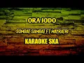 Download Lagu ORA JODO - SOMBAT SAMBAT FT MAYRATRI || KARAOKE SKA [kentrung]