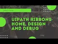 UiPath Ribbons - Home Design and Debug