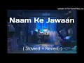 Download Lagu Naam Ke Jawan Bhaila Raja | LofiMasti |