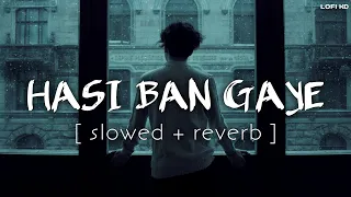Hasi Ban Gaye Slowed Reverb Song Ami Mishra Hamari Adhuri Kahani Lofi KD 