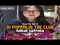 Download Lagu DJ POPPIN IN THE CLUB ADNAN GUFRONA VIRAL TIK TOK TERBARU YANG KALIAN CARI ‼️