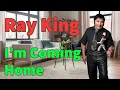 Download Lagu Ray King - I'm Coming Home