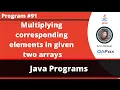 Java program to multiply the corresponding elements in the given two arrays