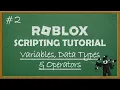 Roblox Scripting Tutorial - Ep 2 Variables Data Types Operators