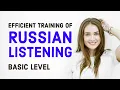 Efficient training of Spoken RUSSIAN LISTENING Basic Level