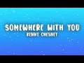 Kenny Chesney - Somewhere With You (Lyrics)